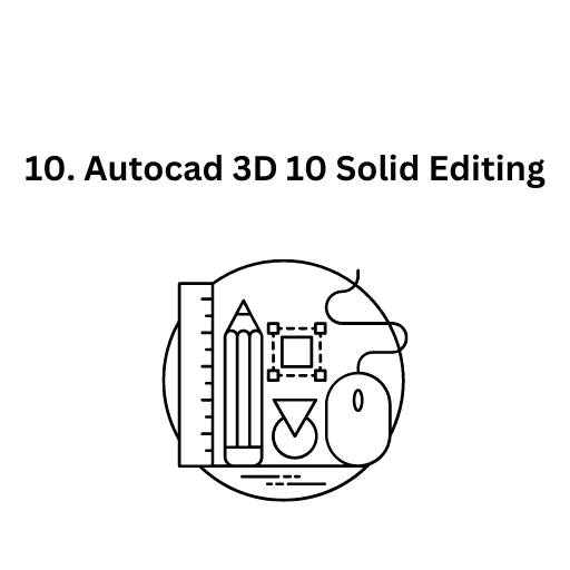 10. AutoCAD_3D_10_SOLID_EDITING